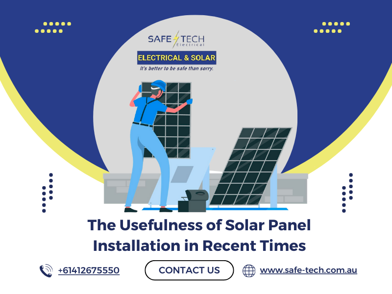 The Usefulness of Solar Panel Installation in Recent Times