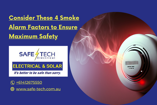 Consider These 4 Smoke Alarm Factors To Ensure Maximum Safety